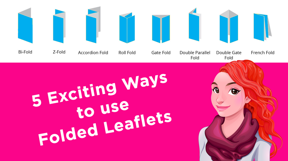 5 Exciting Ways to use Folded Leaflets 5 Exciting Ways to use Folded Leaflets