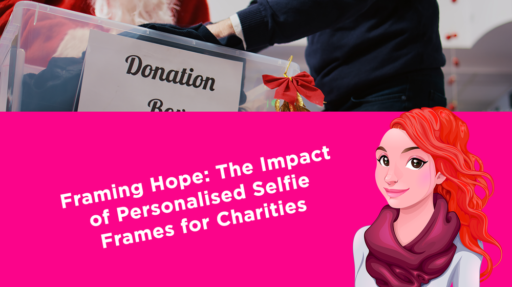 Framing Hope: The Impact of Personalised Selfie Frames for Charities  Framing Hope: The Impact of Personalised Selfie Frames for Charities