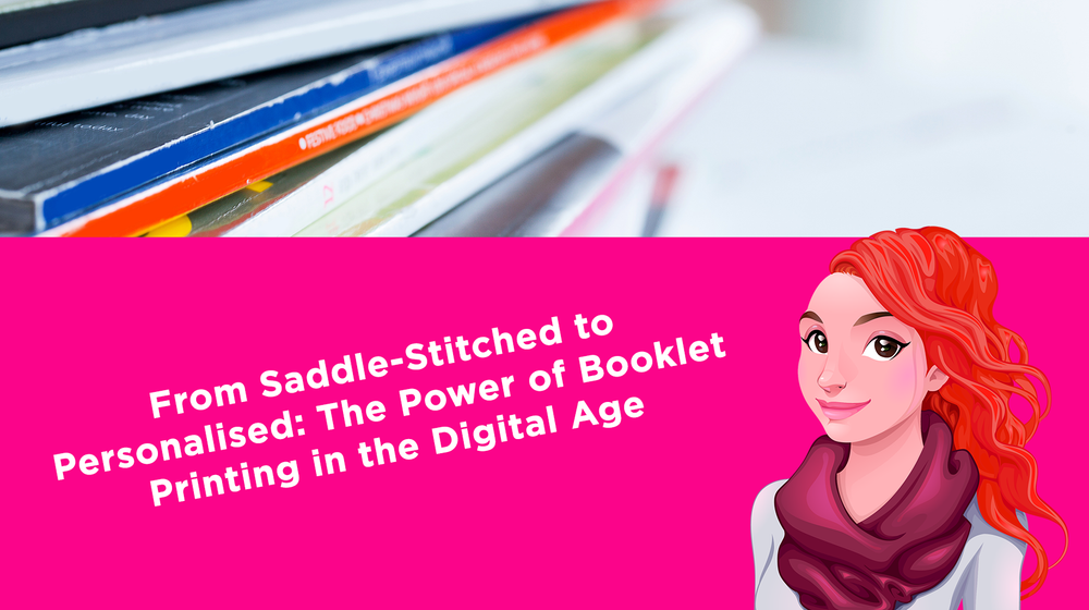 From Saddle-Stitched to Personalised: The Power of Booklet Printing in the Digital Age
