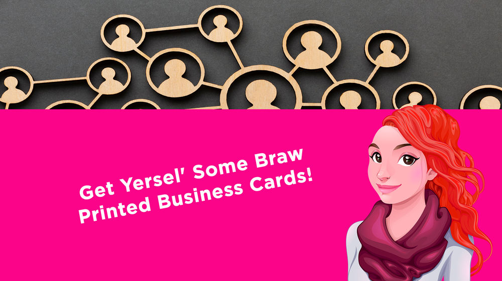 Get Yersel' Some Braw Printed Business Cards!