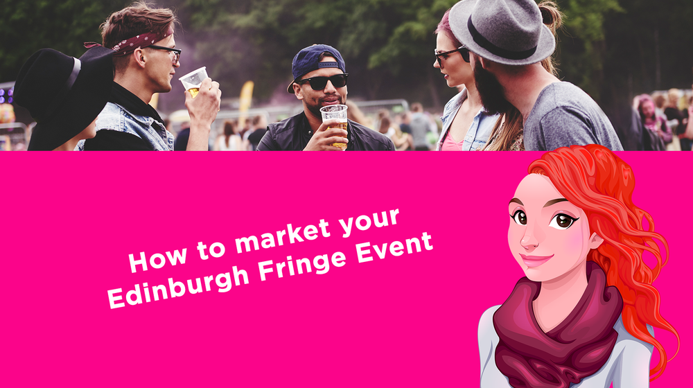 How to Market your Edinburgh Fringe Event
