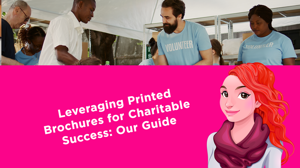 Leveraging Printed Brochures for Charitable Success: Our Guide