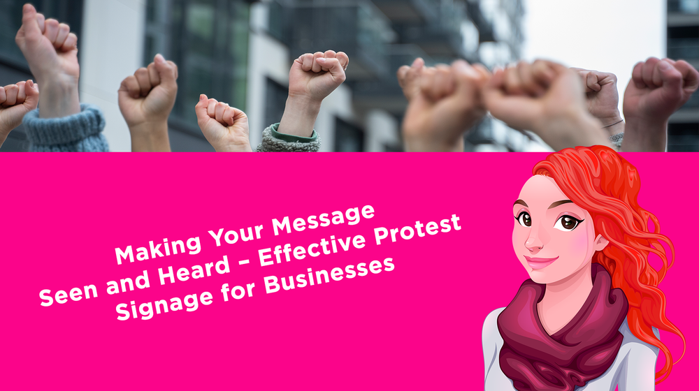 Making Your Message Seen and Heard – Effective Protest Signage for Businesses
