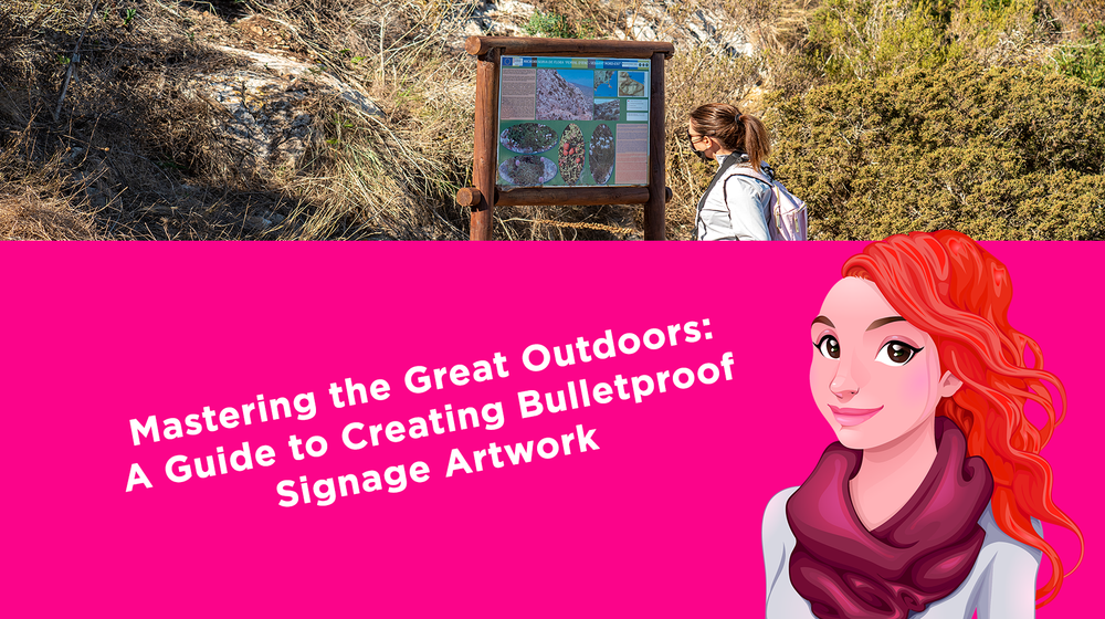 Mastering the Great Outdoors: A Guide to Creating Bulletproof Signage Artwork
