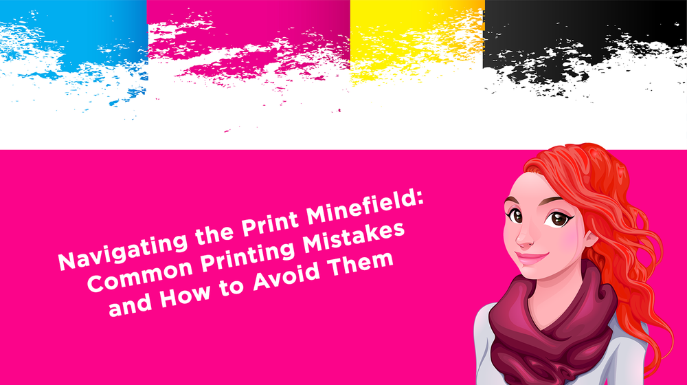 Navigating the Print Minefield: Common Printing Mistakes and How to ...