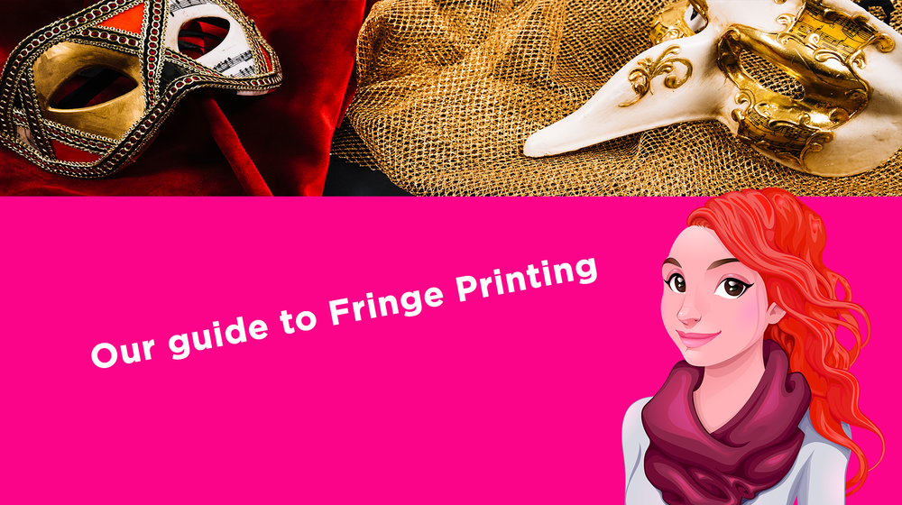 Our guide to Fringe Printing Our guide to Fringe Printing