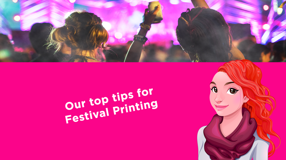 Our top tips for Festival Printing Our top tips for Festival Printing