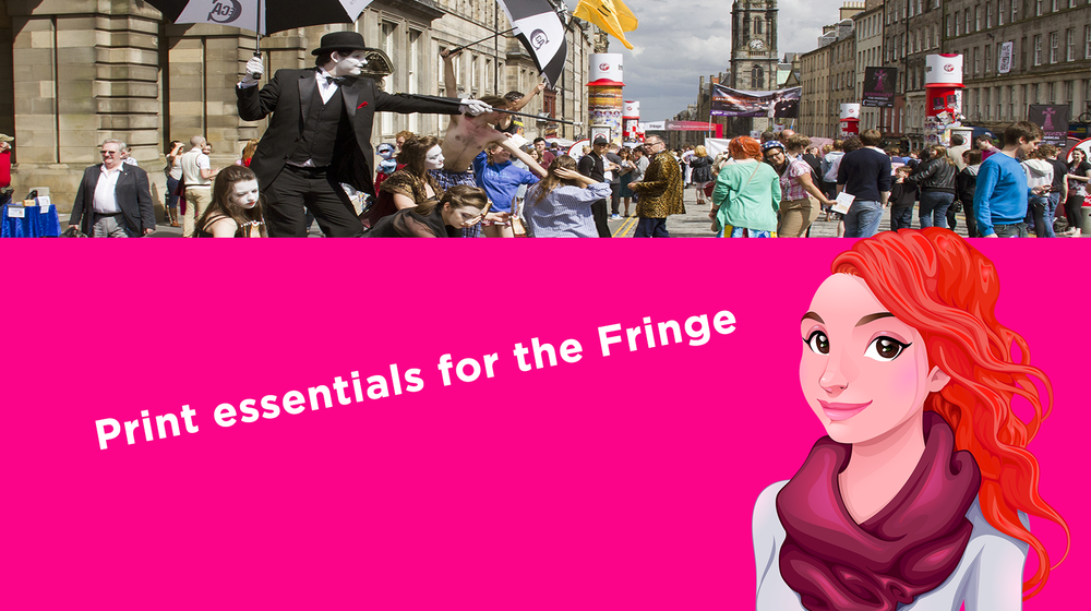 Print essentials for the Fringe Print essentials for the Fringe