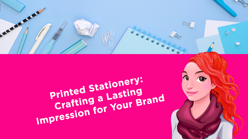 Printed Stationery: Crafting a Lasting Impression for Your Brand