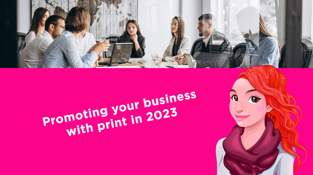 Promoting your business with print in 2023 Promoting your business with print in 2023