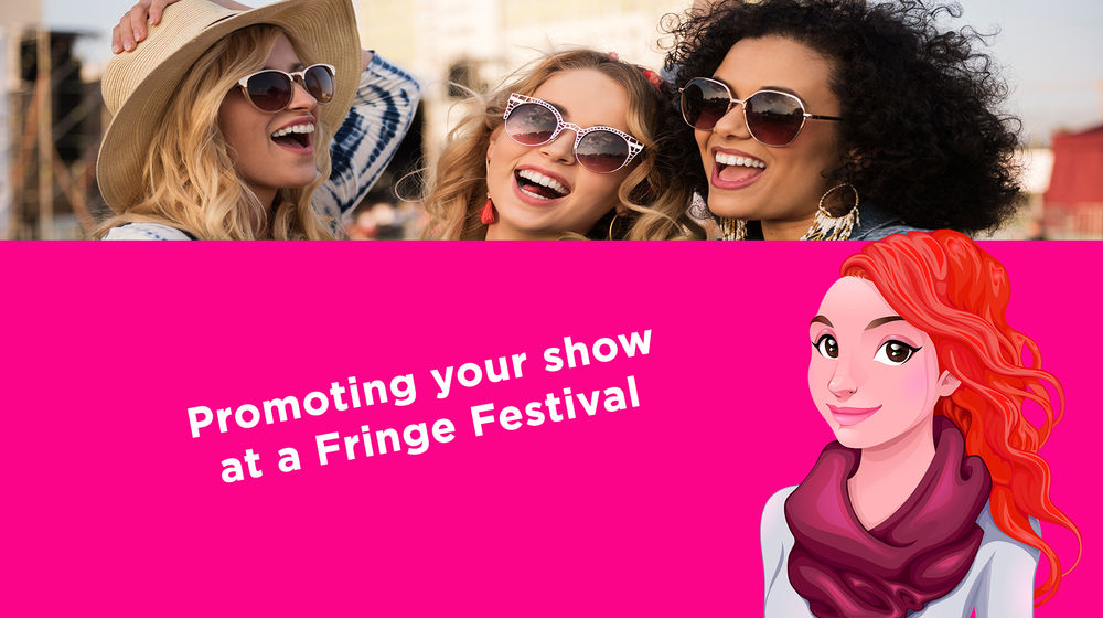 Promoting your show at a Fringe Festival 