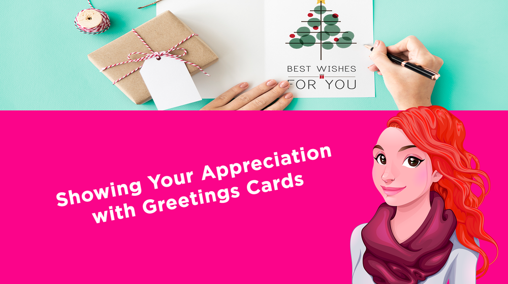 Showing Your Appreciation with Greetings Cards Showing Your Appreciation with Greetings Cards