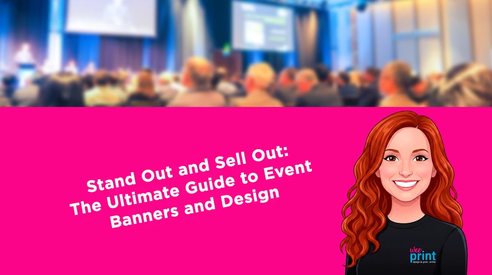 Stand Out and Sell Out: The Ultimate Guide to Event Banners and Design