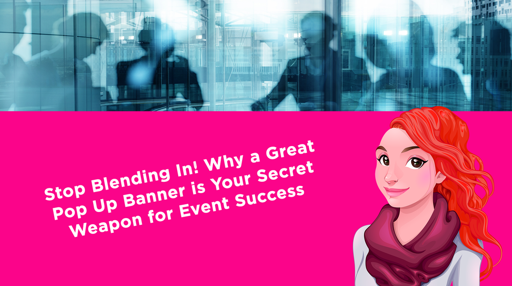 Stop Blending In! Why a Great Pop Up Banner is Your Secret Weapon for Event Success