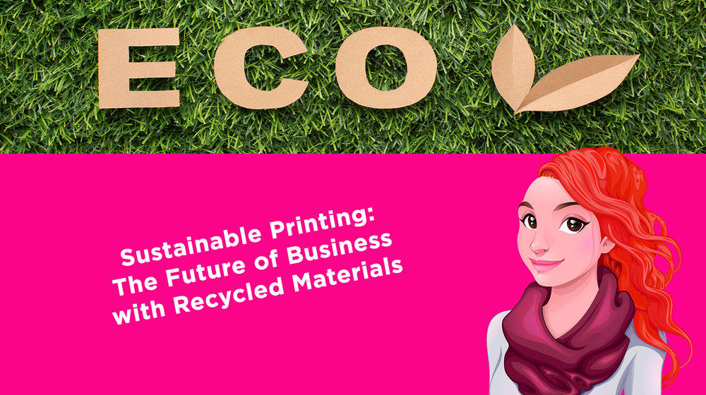 Sustainable Printing: The Future of Business with Recycled Materials