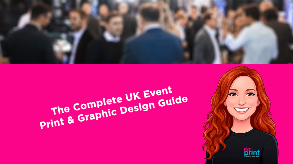 The Complete UK Event Print & Graphic Design Guide