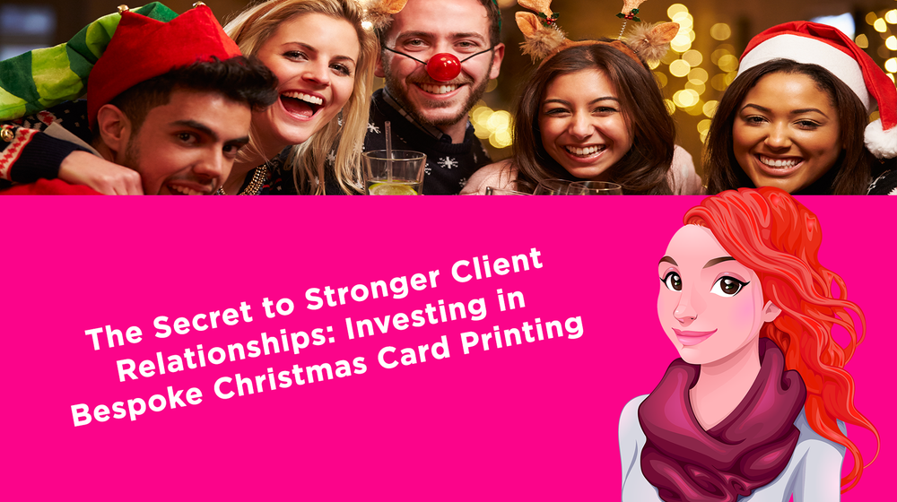 The Secret to Stronger Client Relationships: Investing in Bespoke Christmas Card Printing