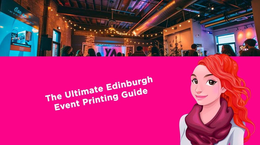 The Ultimate Edinburgh Event Printing Guide