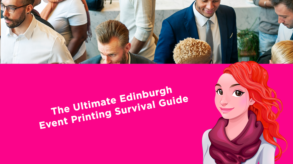 The Ultimate Edinburgh Event Printing Survival Guide