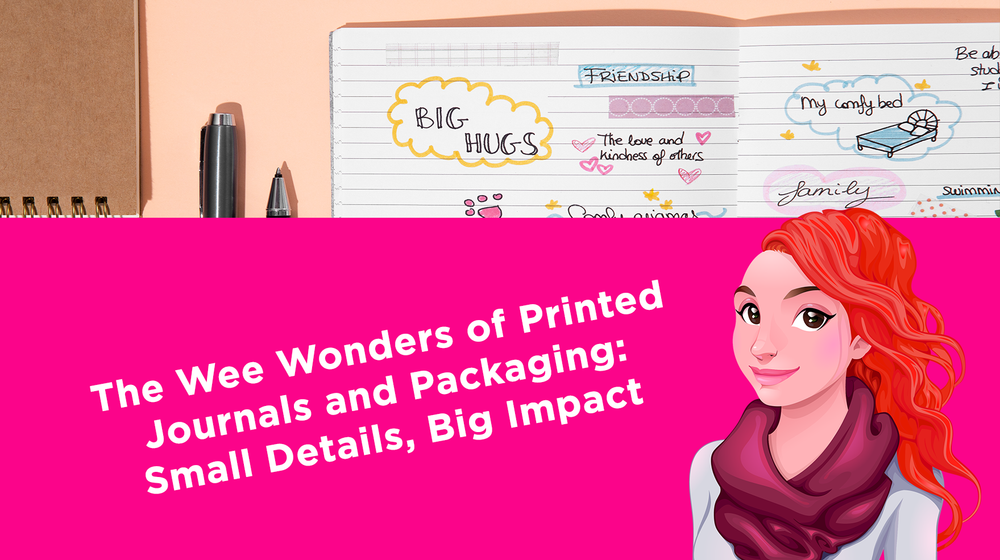 The Wee Wonders of Printed Journals and Packaging: Small Details, Big Impact The Wee Wonders of Printed Journals and Packaging: Small Details, Big Impact