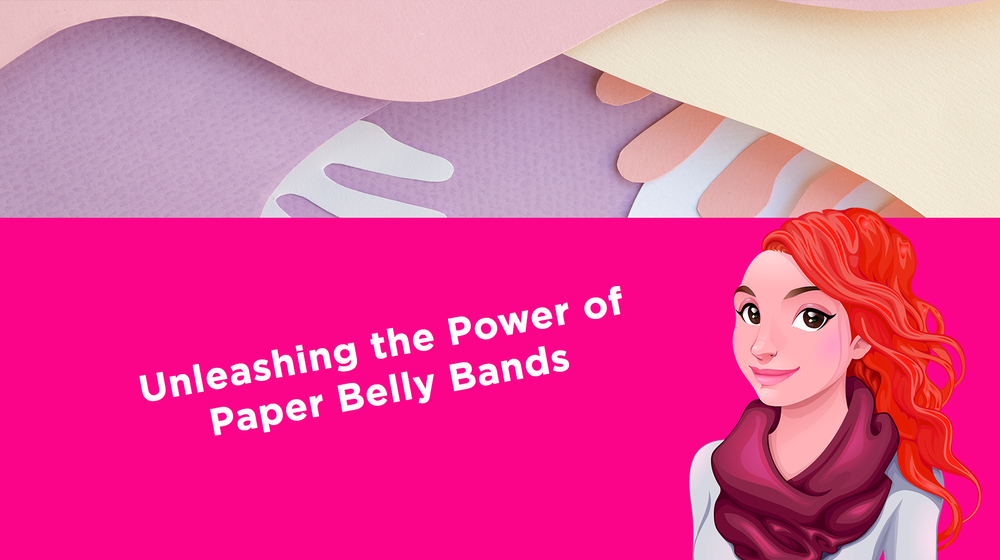 Unleashing the Power of Paper Belly Bands