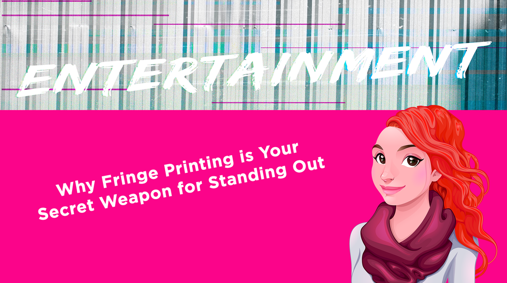 Why Fringe Printing is Your Secret Weapon for Standing Out