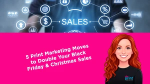 5 Print Marketing Moves to Double Your Black Friday & Christmas Sales