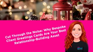 Cut Through the Noise: Why Bespoke Client Greetings Cards Are Your Best Relationship-Building Asset
