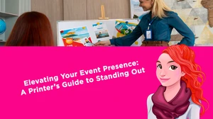 Elevating Your Event Presence: A Printer’s Guide to Standing Out