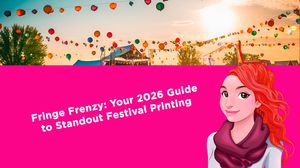 Fringe Frenzy: Your 2026 Guide to Standout Festival Printing