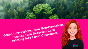 Green Impressions: How Eco-Conscious Brands Turn Recycled Card Printing into Loyal Customers