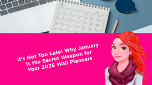 It’s Not Too Late! Why January is the Secret Weapon for Your 2026 Wall Planners