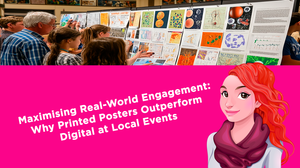 Maximising Real-World Engagement: Why Printed Posters Outperform Digital at Local Events