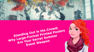 Standing Out in the Crowd: Why Large-Format Printed Posters Are Your Secret Summer Event Weapon