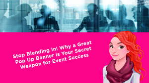 Stop Blending In! Why a Great Pop Up Banner is Your Secret Weapon for Event Success