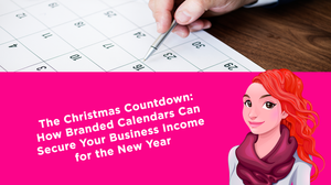 The Christmas Countdown: How Branded Calendars Can Secure Your Business Income for the New Year The Christmas Countdown: How Branded Calendars Can Secure Your Business Income for the New Year