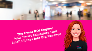 The Event ROI Engine: How Smart Exhibitors Turn Small Pitches into Big Revenue