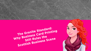 The Granite Standard: Why Business Card Printing Still Rules the Scottish Business Scene