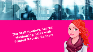 The Stall Holder's Secret: Maximising Sales with Printed Pop-Up Banners