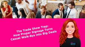 The Trade Show Trap: How Proper Signage Turns Casual Walk-Bys into Big Deals