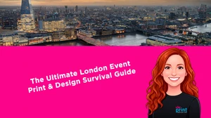 The Ultimate London Event Print & Design Survival Guide