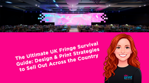 The Ultimate UK Fringe Survival Guide: Design & Print Strategies to Sell Out Across the Country