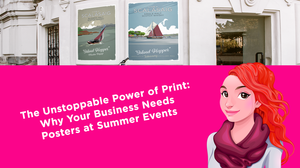 The Unstoppable Power of Print: Why Your Business Needs Posters at Events