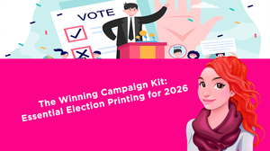 The Winning Campaign Kit: Essential Election Printing for 2026