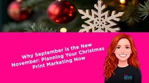 Why September is the New November: Planning Your Christmas Print Marketing Now