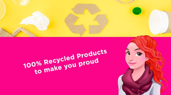 100% Recycled Products to make you proud 100% Recycled Products to make you proud