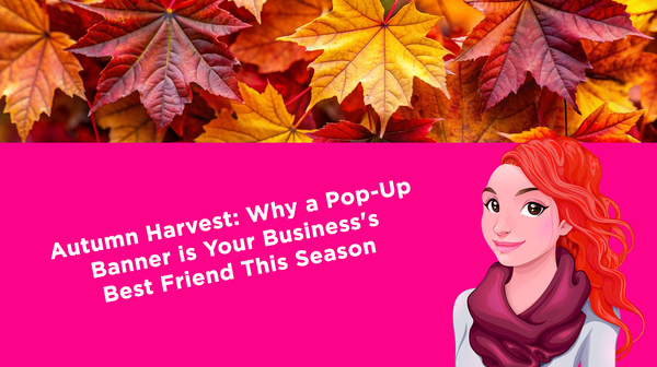 Autumn Harvest: Why a Pop-Up Banner is Your Business's Best Friend This Season Autumn Harvest: Why a Pop-Up Banner is Your Business's Best Friend This Season