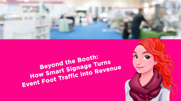 Beyond the Booth: How Smart Signage Turns Event Foot Traffic into Revenue