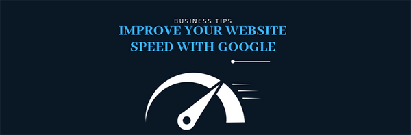 Business Tips | Improve your website speed with Google Business Tips | Improve your website speed with Google