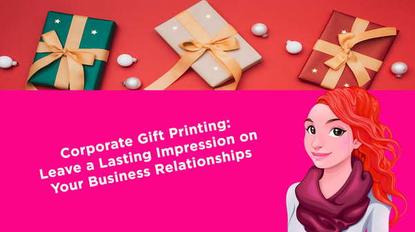 Corporate Gift Printing: Leave a Lasting Impression on Your Business Relationships